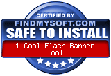 FindMySoft certifies that 1 Cool Flash Banner Tool is SAFE TO INSTALL