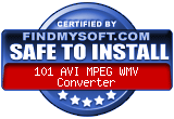 FindMySoft certifies that 101 AVI MPEG WMV Converter is SAFE TO INSTALL