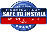 FindMySoft certifies that 101 MP3 Splitter & Joiner is SAFE TO INSTALL