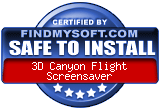 FindMySoft certifies that 3D Canyon Flight Screensaver is SAFE TO INSTALL
