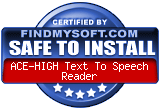 FindMySoft certifies that ACE-HIGH Text To Speech Reader is SAFE TO INSTALL