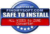 FindMySoft certifies that All Video to Zune Converter is SAFE TO INSTALL