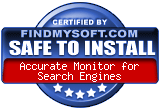 FindMySoft certifies that Accurate Monitor for Search Engines is SAFE TO INSTALL