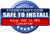FindMySoft certifies that Acker DVD to MP4 Converter is SAFE TO INSTALL