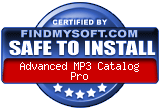 FindMySoft certifies that Advanced MP3 Catalog Pro is SAFE TO INSTALL