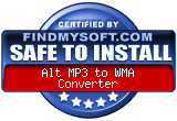 FindMySoft certifies that Alt MP3 to WMA Converter is SAFE TO INSTALL