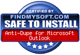 FindMySoft certifies that Anti-Dupe for Microsoft Outlook is SAFE TO INSTALL