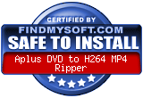 FindMySoft certifies that Aplus DVD to H264 MP4 Ripper is SAFE TO INSTALL