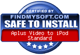 FindMySoft certifies that Aplus Video To iPod Standard is SAFE TO INSTALL