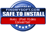 FindMySoft certifies that Avex iPod Video Converter is SAFE TO INSTALL