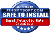 FindMySoft certifies that Basal Metabolic Rate Calculator is SAFE TO INSTALL