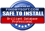 FindMySoft certifies that Brilliant Database Professional is SAFE TO INSTALL