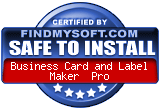 FindMySoft certifies that Business Card and Label Maker Pro is SAFE TO INSTALL