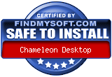 FindMySoft certifies that Chameleon Desktop is SAFE TO INSTALL