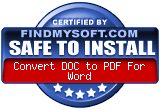 FindMySoft certifies that Convert DOC to PDF For Word is SAFE TO INSTALL