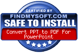 FindMySoft certifies that Convert PPT to PDF For PowerPoint is SAFE TO INSTALL
