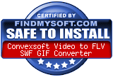 FindMySoft certifies that Convexsoft Video to FLV SWF GIF Converter is SAFE TO INSTALL