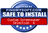 FindMySoft certifies that Custom Screensaver Selection 4 is SAFE TO INSTALL
