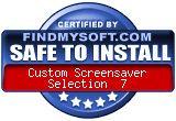 FindMySoft certifies that Custom Screensaver Selection 7 is SAFE TO INSTALL