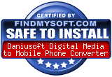 FindMySoft certifies that Daniusoft Digital Media to Mobile Phone Converter is SAFE TO INSTALL