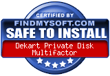 FindMySoft certifies that Dekart Private Disk Multifactor is SAFE TO INSTALL