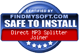 FindMySoft certifies that Direct MP3 Splitter Joiner is SAFE TO INSTALL