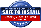 FindMySoft certifies that Domeru Video to iPod Converter is SAFE TO INSTALL