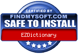 FindMySoft certifies that EZDictionary is SAFE TO INSTALL