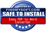 FindMySoft certifies that Easy PDF to Word Converter is SAFE TO INSTALL