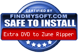 FindMySoft certifies that Extra DVD to Zune Ripper is SAFE TO INSTALL