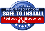 FindMySoft certifies that FlySpeed DB Migrate to MySQL is SAFE TO INSTALL