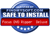 FindMySoft certifies that Focus DVD Ripper Deluxe is SAFE TO INSTALL