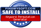 FindMySoft certifies that Keyword Permutation Generator is SAFE TO INSTALL