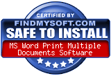 FindMySoft certifies that MS Word Print Multiple Documents Software is SAFE TO INSTALL