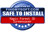 FindMySoft certifies that Magic Forest 3D Screensaver is SAFE TO INSTALL