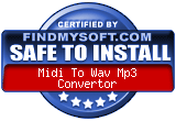 FindMySoft certifies that Midi To Wav Mp3 Convertor is SAFE TO INSTALL