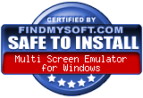 FindMySoft certifies that Multi Screen Emulator for Windows is SAFE TO INSTALL