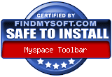 FindMySoft certifies that MySpace Toolbar is SAFE TO INSTALL