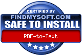 FindMySoft certifies that PDF-to-Text is SAFE TO INSTALL