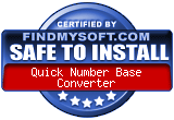 FindMySoft certifies that Quick Number Base Converter is SAFE TO INSTALL