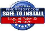 FindMySoft certifies that Sword of Valor 3D Screensaver is SAFE TO INSTALL