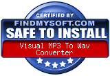FindMySoft certifies that Visual MP3 To Wav Converter is SAFE TO INSTALL