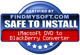 FindMySoft certifies that iMacsoft DVD to BlackBerry Converter is SAFE TO INSTALL