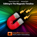 Course For Final Cut Pro X 103 - Editing In The Magnetic Timeline