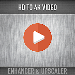 HD to 4K Video Upscaler &amp; Enhancer