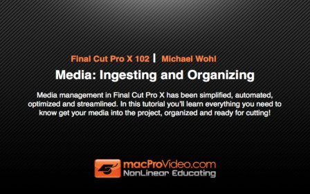 Course For Final Cut Pro X 102 - Media: Ingesting and Organizing screenshot