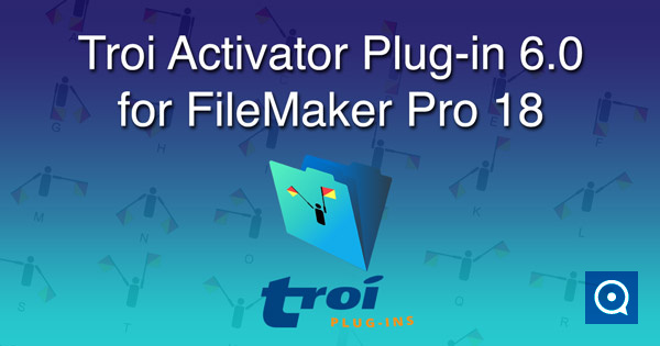 Troi Activator Plug-in 3.6 : Troi Activator Plug-in 6.0 for FileMaker Pro 18