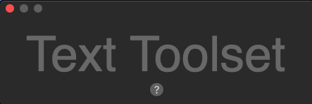 Text Toolset 1.1 : Main screen